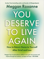 Buy You Deserve to Live Again : How to Return Home to Yourself After Grief and Loss