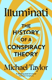 Buy Illuminati : The History of a Conspiracy Theory