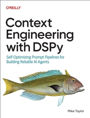 Buy Context Engineering with DSPy : Self-Optimizing Prompt Pipelines for Building Reliable AI Agents