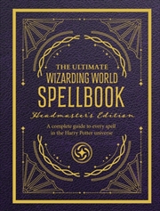 Buy The Ultimate Wizarding World Spellbook - Headmaster's Edition