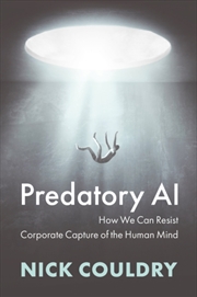 Buy Predatory AI : How We Can Resist Corporate Capture of the Human Mind