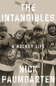 Buy The Intangibles : A Hockey Life: Friendship, Fatherhood and the Love of the Game