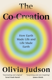Buy The Co-Creation : How Earth Made Life and Life Made Earth