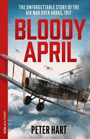 Buy Bloody April : The Unforgettable Story of the Air War over Arras, 1917