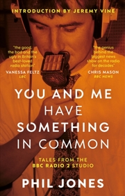 Buy You and Me Have Something in Common : Tales from the BBC Radio 2 Studio