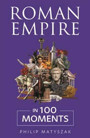Buy Roman Empire in 100 Moments