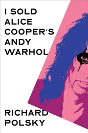Buy I Sold Alice Cooper's Andy Warhol