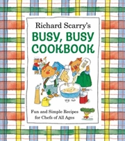 Buy Richard Scarry's Busy, Busy Cookbook : Fun and Simple Recipes for Chefs of All Ages