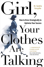 Buy Girl, Your Clothes Are Talking : How to Dress Strategically to Optimize Your Success