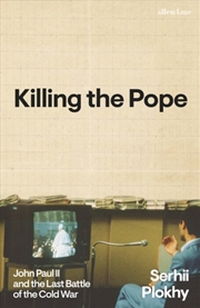 Buy Killing the Pope : John Paul II and the Last Battle of the Cold War