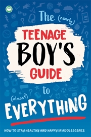 Buy The (Nearly) Teenage Boy's Guide to (Almost) Everything : How to stay healthy and happy in adolescen