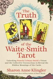 Buy The Truth of the Waite–Smith Tarot : Unlocking Pamela Colman Smith’s Vision and the Collective Uncon