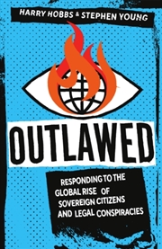 Buy Outlawed : Responding to the Global Rise of Sovereign Citizens and Legal Conspiracies