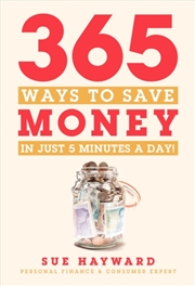 Buy 365 Ways To Save Money - In Just Five Minutes a Day