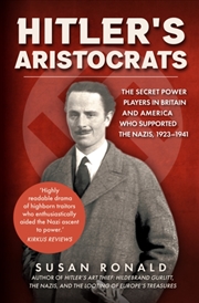 Buy Hitler's Aristocrats : The Secret Power Players in Britain and America Who Supported the Nazis, 1923