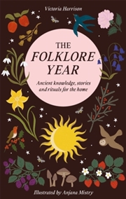 Buy The Folklore Year : Ancient Knowledge, Stories and Rituals for the Home