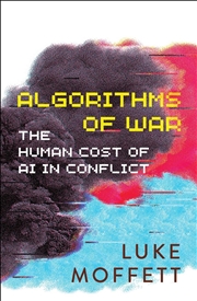 Buy Algorithms of War : The Human Cost of AI in Conflict