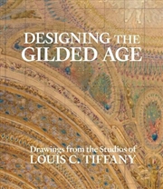 Buy Designing The Gilded Age : Drawings From The Studios Of Louis C. Tiffany