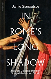 Buy In Rome's Long Shadow : How The Classical Tradition Shaped The Modern World