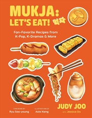 Buy Mukja: Let's Eat! : Fan-Favorite Recipes From K-Pop, K-Dramas & More