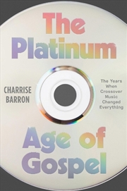 Buy The Platinum Age Of Gospel : The Years When Crossover Music Changed Everything