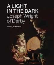 Buy A Light In The Dark : Joseph Wright Of Derby