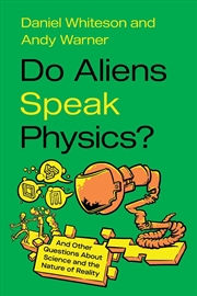 Buy Do Aliens Speak Physics? : And Other Questions About Science And The Nature Of Reality