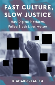 Buy Fast Culture, Slow Justice : How Digital Platforms Failed Black Lives Matter