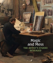 Buy Magic And Mess : The Artist's Studio Revealed