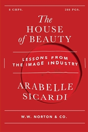 Buy The House Of Beauty : Dispatches From The Glamor Machine