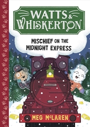 Buy Watts & Whiskerton: Mischief on the Midnight Express