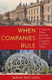 Buy When Companies Rule : Corporate Power from the East India Company to Silicon Valley
