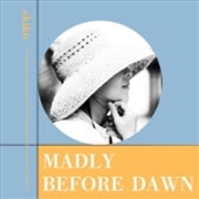 Buy Madly / Before Dawn