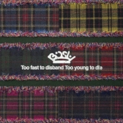 Buy Too Fast To Disband Too Young To Die: Limited Edition