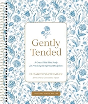 Buy Gently Tended with Streaming Video Access : A Grace-Filled Bible Study for Practicing the Spiritual