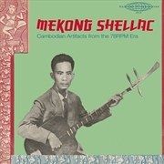 Buy Mekong Shellac: Cambodian Artifacts From The 78Rpm Era