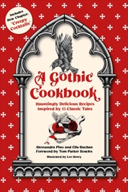 Buy A Gothic Cookbook : Hauntingly Delicious Recipes Inspired by 13 Classic Tales