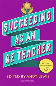 Buy Succeeding as an RE Teacher : The ultimate guide to teaching secondary RE
