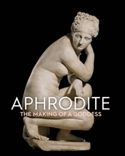 Buy Aphrodite : The Making of a Goddess