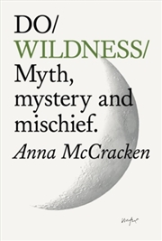 Buy Do Wildness : Myth, mystery, and mischief
