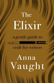 Buy The Elixir : A Gentle Guide to Craft for Writers