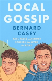 Buy Local Gossip : Tall tales and short stories from over the road