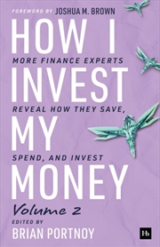 Buy How I Invest My Money Volume Two : More finance experts reveal how they save, spend, and invest