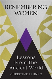 Buy Remembering Women : Lessons from the Ancient World