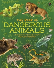 Buy The Book of Dangerous Animals : A Thrilling Guide to the World's Deadliest Creatures