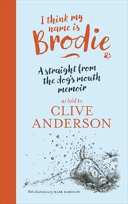 Buy I Think My Name is Brodie : A straight from-the-dog's-mouth memoir