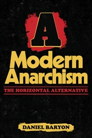Buy A Modern Anarchism : The Horizontal Alternative