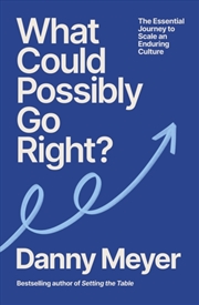 Buy What Could Possibly Go Right? : The Essential Journey to Scale an Enduring Culture