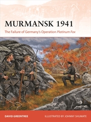 Buy Murmansk 1941 : The Failure of Germany's Operation Platinum Fox
