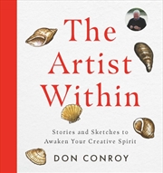 Buy The Artist Within : Stories and Sketches to Awaken Your Creative Spirit